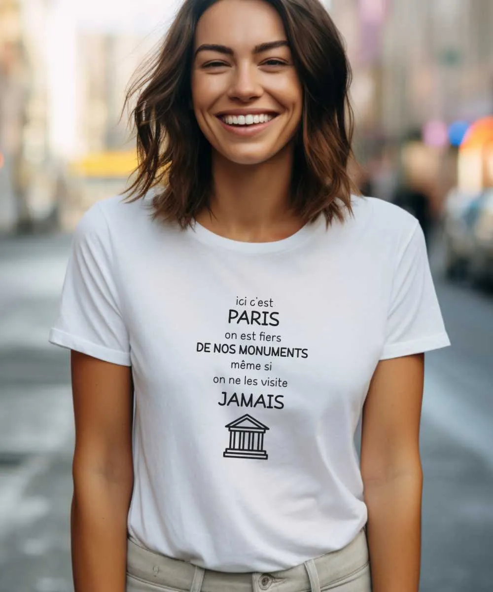 T-Shirt Ici c'est Paris on est fiers de nos monuments même si on ne les visite jamais