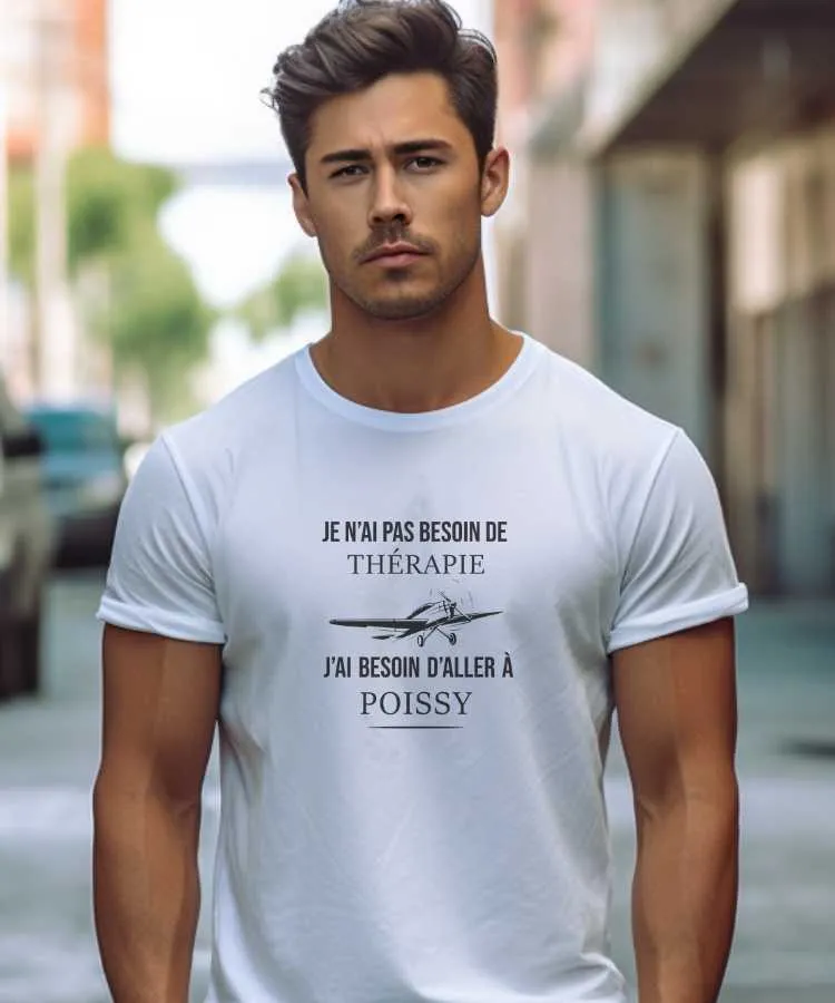 T-Shirt Je n'ai pas besoin de thérapie j'ai besoin d'aller à Poissy